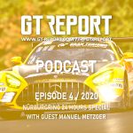 GT REPORT Podcast Episode 4 / Nürburgring 24 Hours special with Manuel Metzger