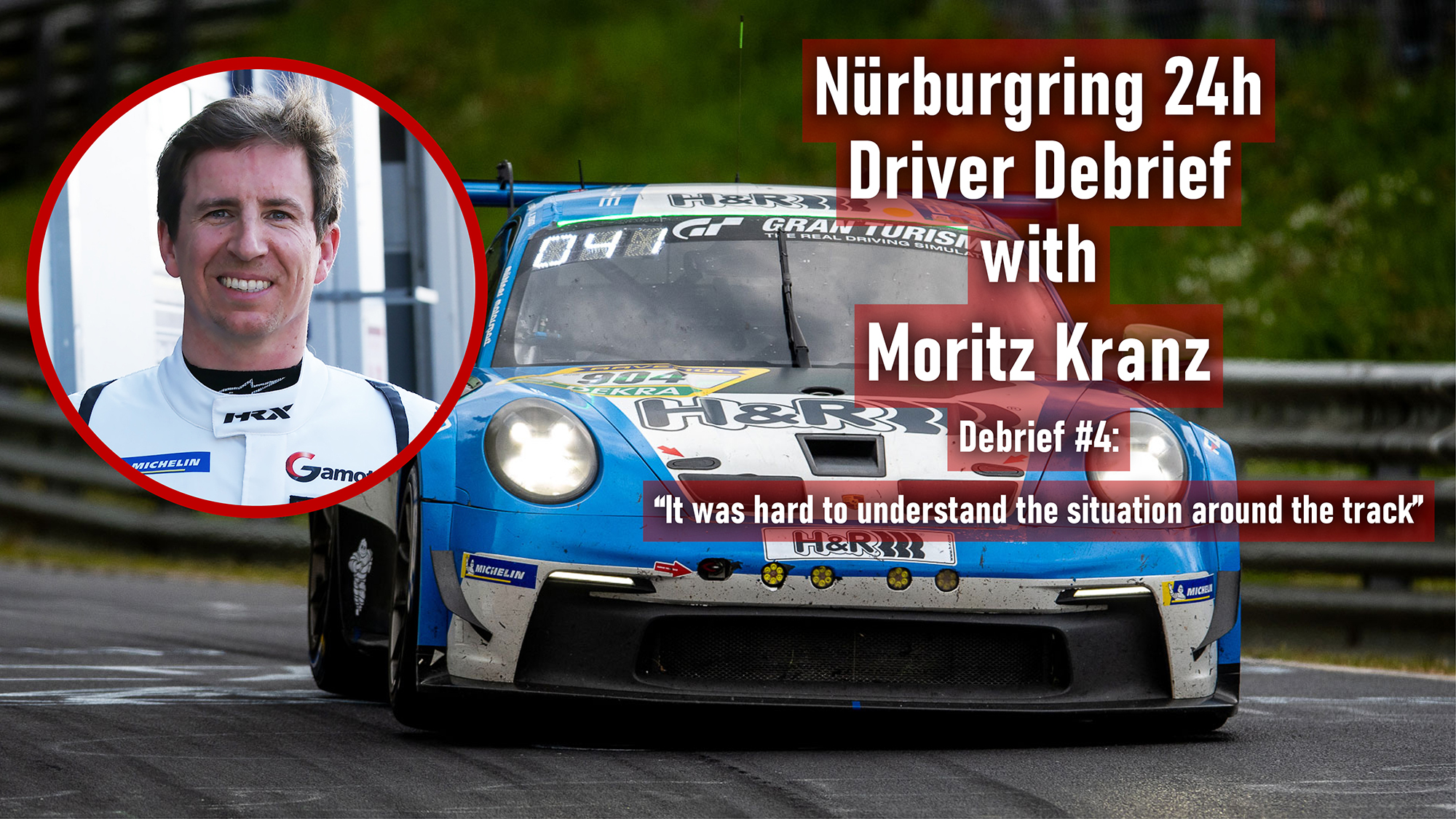 Moritz Kranz Nürburgring 24h Driver Debrief #4: “It was hard to understand the situation around the track”