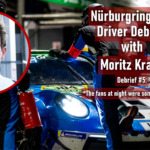Moritz Kranz Nürburgring 24h Driver Debrief #5: “The fans at night were something else”