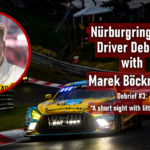 Marek Böckmann Nürburgring 24h Driver Debrief #3: “A short night with little sleep”